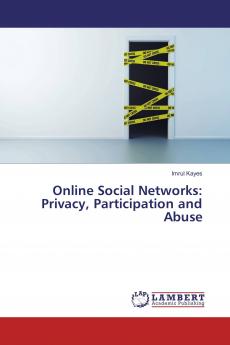 Online Social Networks: Privacy Participation and Abuse