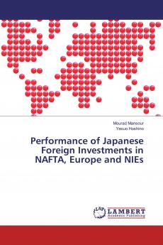 Performance of Japanese Foreign Investments in NAFTA Europe and NIEs