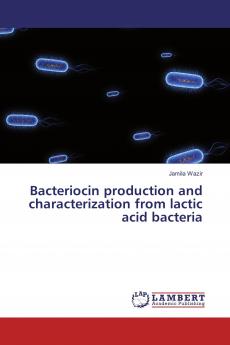 Bacteriocin production and characterization from lactic acid bacteria