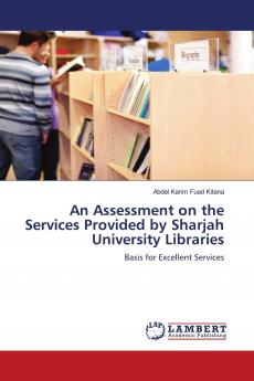 An Assessment on the Services Provided by Sharjah University Libraries