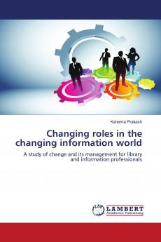Changing roles in the changing information world
