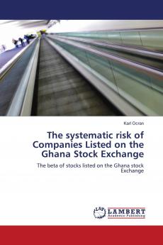 The systematic risk of Companies Listed on the Ghana Stock Exchange