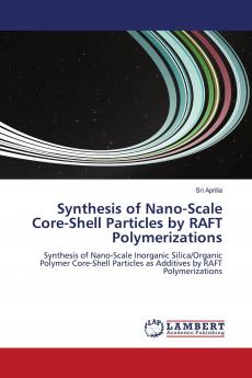 Synthesis of Nano-Scale Core-Shell Particles by Raft Polymerizations