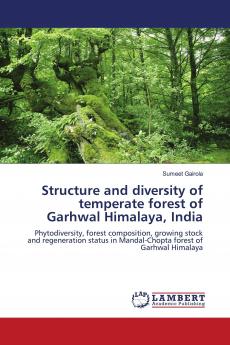 Structure and diversity of temperate forest of Garhwal Himalaya India