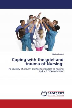 Coping with the grief and trauma of Nursing