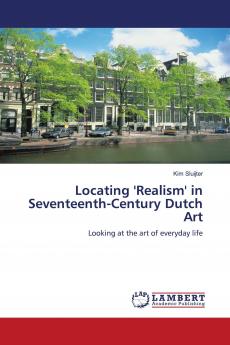 Locating 'Realism' in Seventeenth-Century Dutch Art