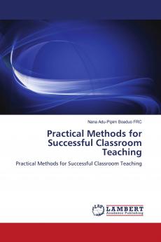 PRACTICAL METHODS FOR SUCCESSFUL CLASSROOM TEACHING