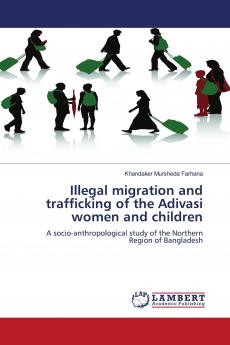 Illegal Migration and Trafficking of the Adivasi Women and Children