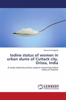 Iodine status of women in urban slums of Cuttack city Orissa India