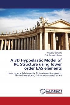 A 3D Hypoelastic Model of Rc Structure Using Lower Order Eas Elements