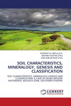 SOIL CHARACTERISTICS MINERALOGY GENESIS AND CLASSIFICATION