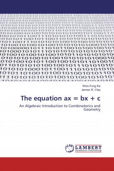 The equation ax = bx + c: An Algebraic Introduction to Combinatorics and Geometry