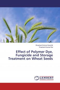 Effect of Polymer Dye Fungicide and Storage Treatment on Wheat Seeds