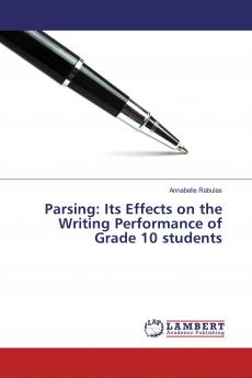 Parsing: Its Effects on the Writing Performance of Grade 10 students