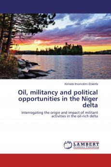Oil militancy and political opportunities in the Niger delta