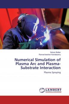 Numerical Simulation of Plasma ARC and Plasma-Substrate Interaction