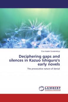 Deciphering gaps and silences in Kazuo Ishiguro's early novels