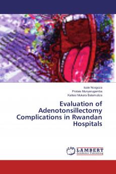 Evaluation of Adenotonsillectomy Complications in Rwandan Hospitals
