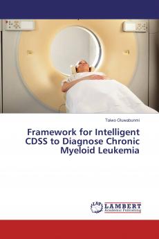 Framework for Intelligent CDSS to Diagnose Chronic Myeloid Leukemia