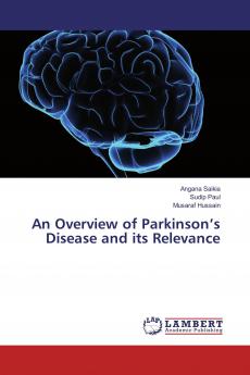 An Overview of Parkinson���s Disease and its Relevance