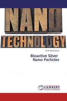 Bioactive Silver Nano Particles