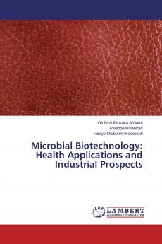 Microbial Biotechnology: Health Applications and Industrial Prospects
