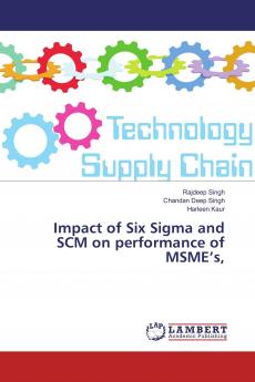 Impact of Six Sigma and SCM on performance of MSME���s
