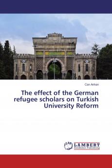 The effect of the German refugee scholars on Turkish University Reform