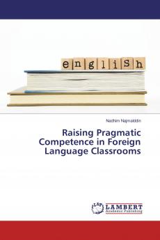 Raising Pragmatic Competence in Foreign Language Classrooms