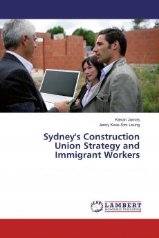 Sydney's Construction Union Strategy and Immigrant Workers