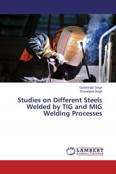 Studies on Different Steels Welded by TIG and MIG Welding Processes