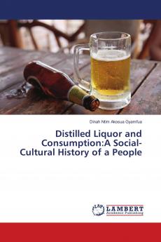 Distilled Liquor and Consumption:A Social-Cultural History of a People