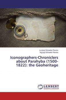 Iconographers-Chroniclers about Parahyba (1500-1822): the Geoheritage