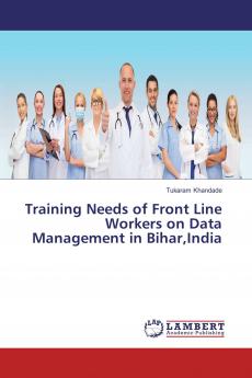 Training Needs of Front Line Workers on Data Management in BiharIndia