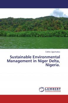 Sustainable Environmental Management in Niger Delta Nigeria.