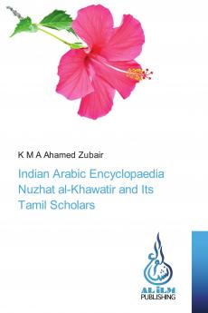 Indian Arabic Encyclopaedia Nuzhat al-Khawatir and Its Tamil Scholars