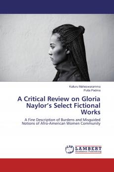A Critical Review on Gloria Naylor���s Select Fictional Works