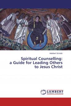 Spiritual Counselling: a Guide for Leading Others to Jesus Christ
