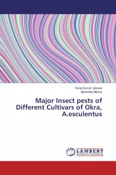 Major Insect pests of Different Cultivars of Okra A.esculentus
