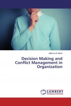 Decision Making and Conflict Management in Organization