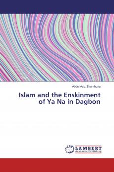 Islam and the Enskinment of Ya Na in Dagbon