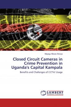 Closed Circuit Cameras in Crime Prevention in Uganda's Capital Kampala