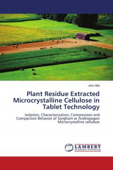 Plant Residue Extracted Microcrystalline Cellulose in Tablet Technology