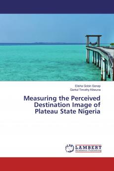 Measuring the Perceived Destination Image of Plateau State Nigeria