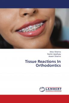 Tissue Reactions In Orthodontics