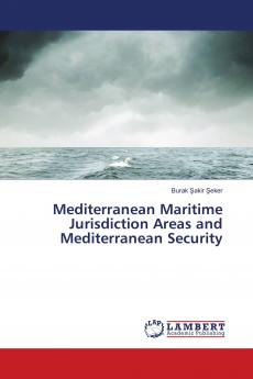 Mediterranean Maritime Jurisdiction Areas and Mediterranean Security