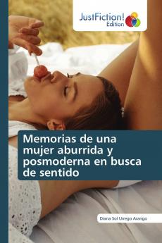 Memorias de una mujer aburrida y posmoderna en busca de sentido