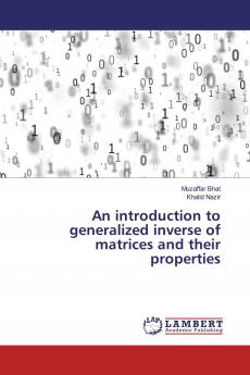 An introduction to generalized inverse of matrices and their properties