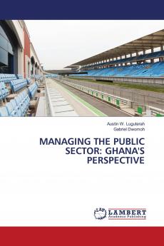 MANAGING THE PUBLIC SECTOR: GHANA'S PERSPECTIVE