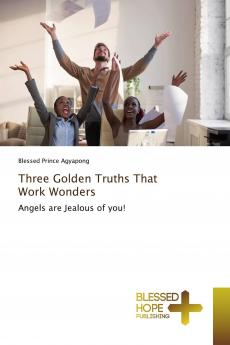 Three Golden Truths That Work Wonders